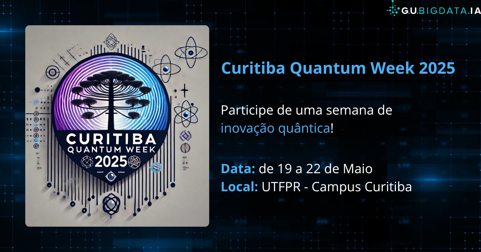 De 19 a 22 de maio, o Campus Curitiba da UTFPR será o epicentro da inovação quântica!