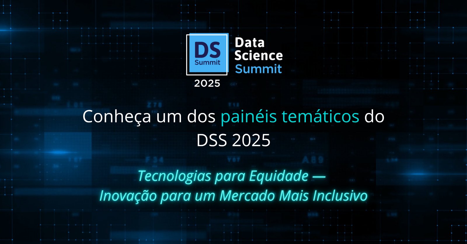 Data Science Summit 2025: Tecnologias para Equidade — Inovação para um Mercado Mais Inclusivo
