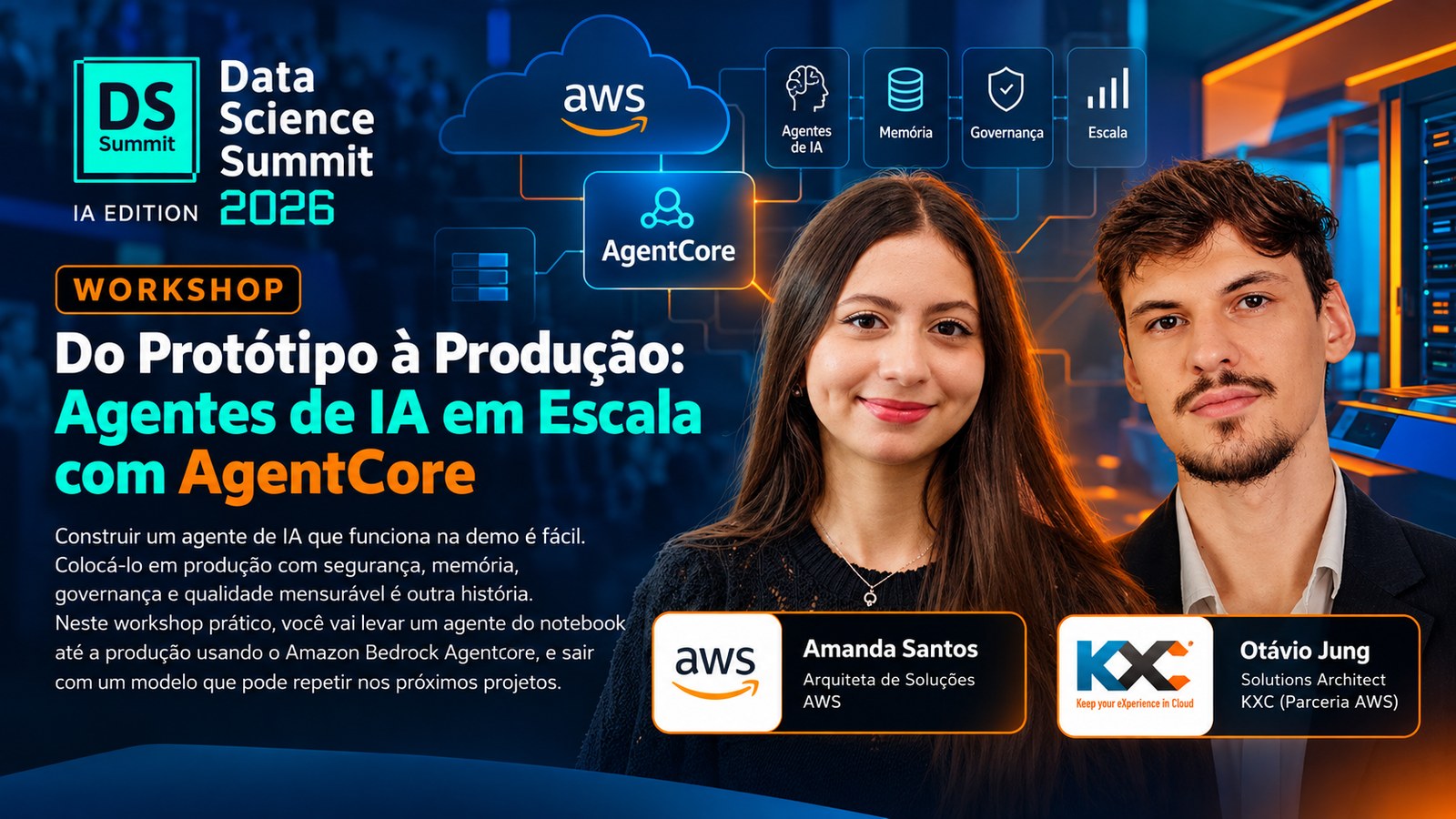 Workshop Do Protótipo à Produção: Agentes de IA em Escala com AgentCore, com Amanda Santos (AWS) e Otávio Jung (KXC), no DSSBR 2026